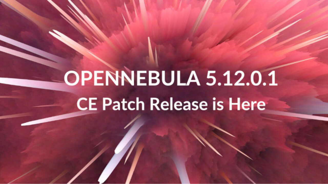 OpenNebula CE Patch Release v.5.12.0.1 is Available! OpenNebula