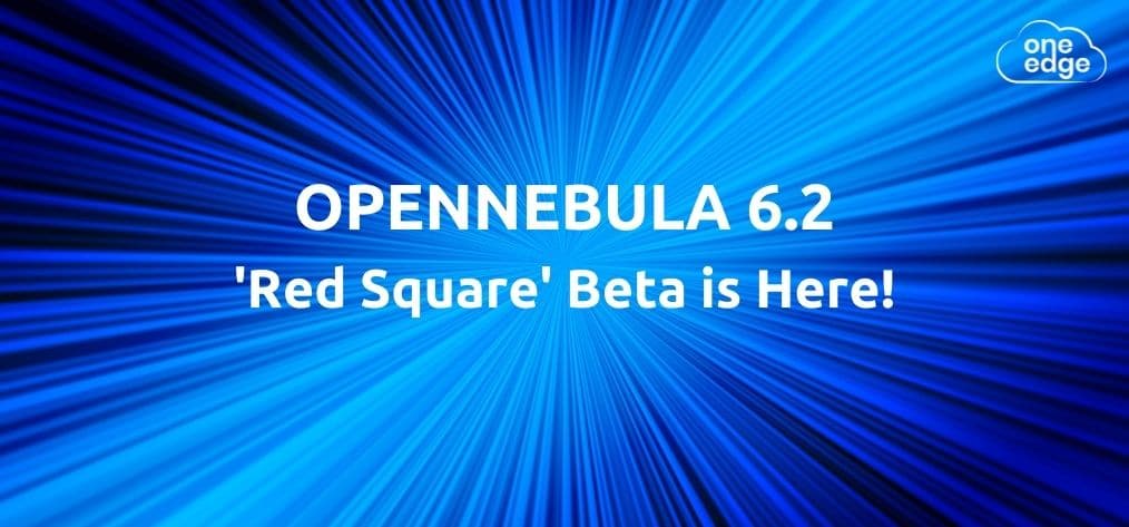 OpenNebula 6.2 Red Square Beta is Here!