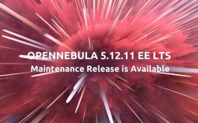 OpenNebula 5.12.11 EE LTS Maintenance Release is Available