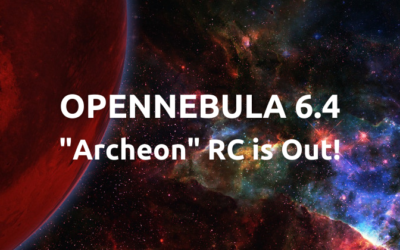 OpenNebula 6.4 “Archeon” Release Candidate is Out!