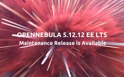 OpenNebula 5.12.12 EE LTS Maintenance Release is Available