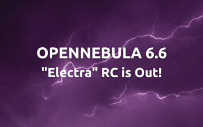 OpenNebula 6.6 “Electra” Release Candidate is Out!
