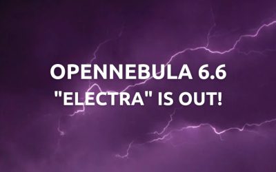 OpenNebula 6.6 “Electra”:  Boosting Support for Day-2 Cloud Operations