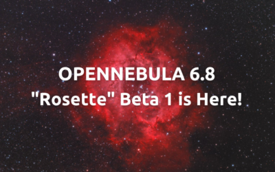 OpenNebula 6.8 “Rosette” Beta 1 is Out!