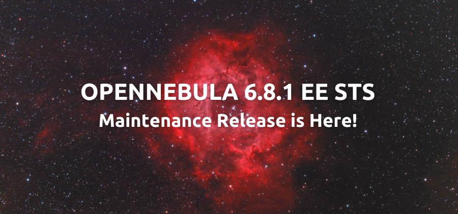 OpenNebula 6.8.1 EE STS Maintenance Release