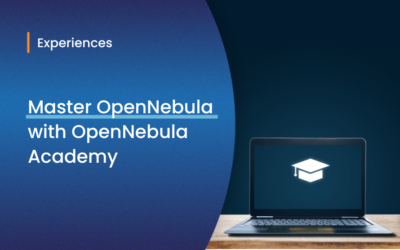 From Practitioner to Expert: Master OpenNebula with OpenNebula Academy