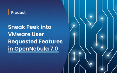 Get Ready for OpenNebula 7.0: VMware Users’ Most-Requested Features 