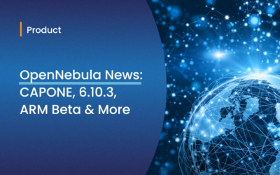 Latest OpenNebula Updates: CAPONE, 6.10.3, ARM Beta, and OneDeploy 1.2.1