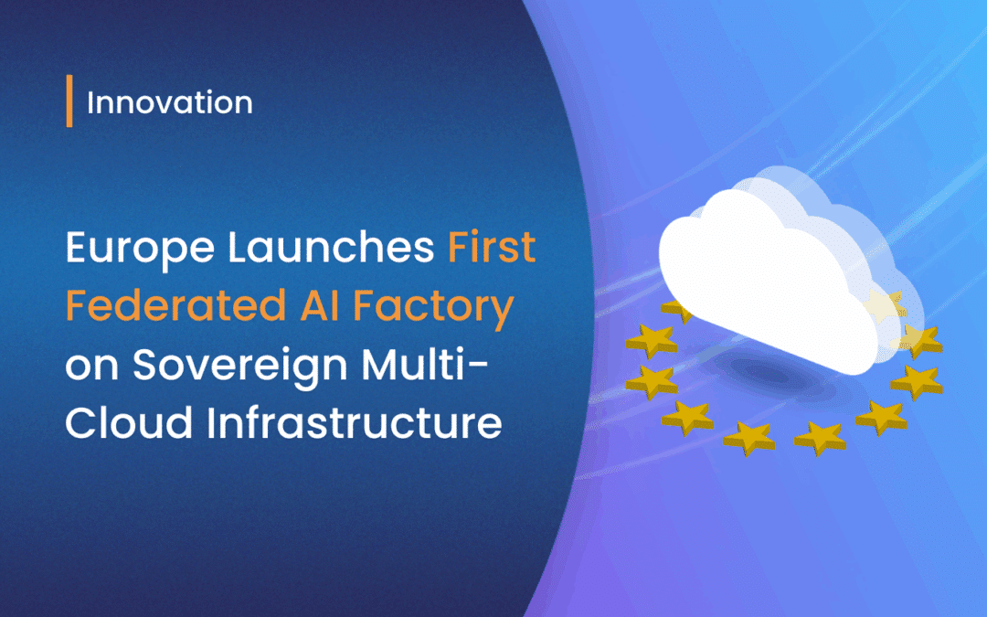 Europe Launches Its First Federated AI Factory Based on a Sovereign Multi-Cloud Infrastructure