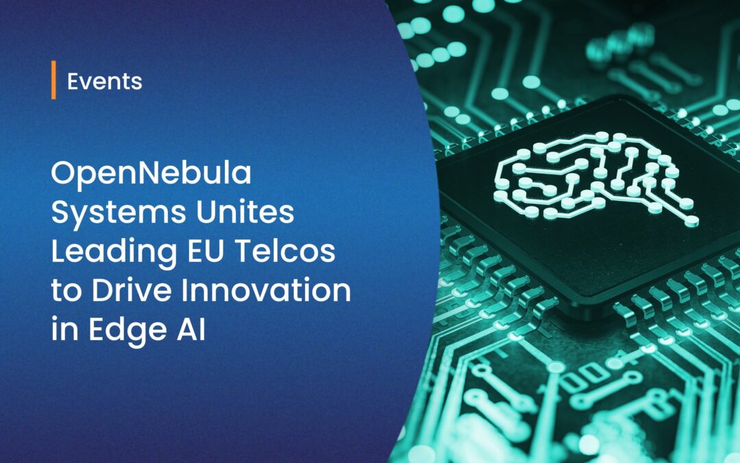 OpenNebula Systems Brings Together Leading European Telcos to Shape the Future of Edge AI