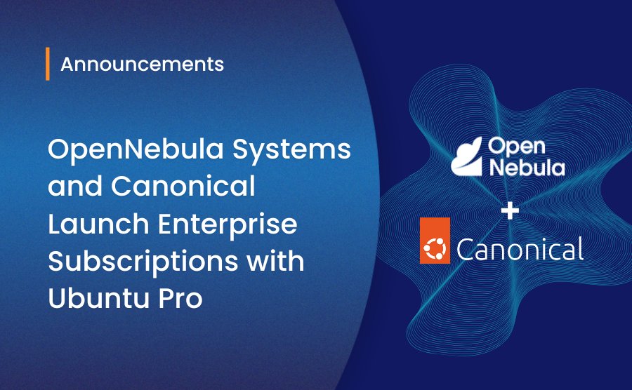 OpenNebula Systems and Canonical Partner to Deliver a OpenNebula Enterprise Subscription with Built-In Ubuntu Pro for Enterprise Clouds and AI Factories