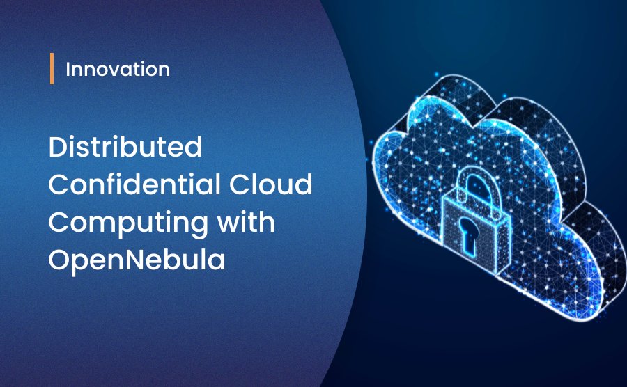 Distributed Confidential Cloud Computing with OpenNebula