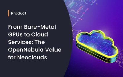 From Bare-Metal GPUs to Cloud Services: The OpenNebula Value for Neoclouds