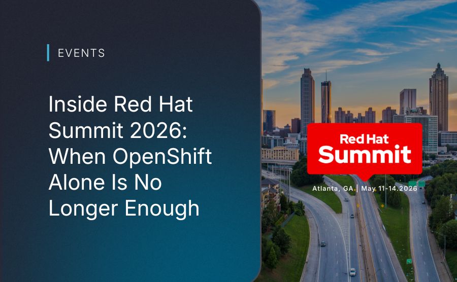 Inside Red Hat Summit 2026: When OpenShift Alone Is No Longer Enough