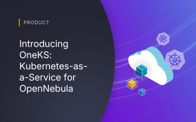 Introducing OneKS: Kubernetes-as-a-Service for OpenNebula