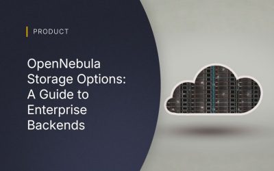OpenNebula Storage Options: A Guide to Enterprise Backends
