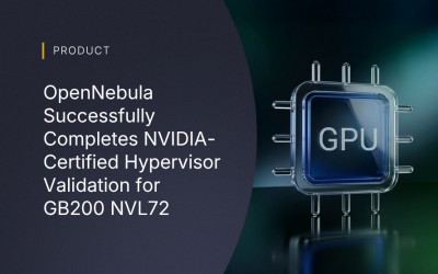 OpenNebula Successfully Completes NVIDIA-Certified Hypervisor Validation for GB200 NVL72