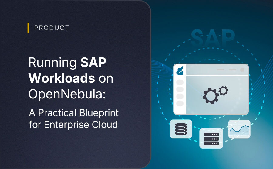 Running SAP Workloads on OpenNebula: A Practical Blueprint for Enterprise Cloud