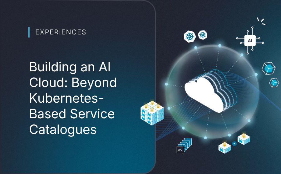Building an AI Cloud: Beyond Kubernetes-Based Service Catalogues