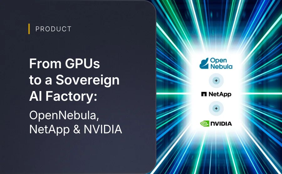From GPUs to a Sovereign AI Factory: NVIDIA, NetApp and OpenNebula