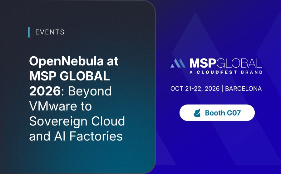 OpenNebula at MSP GLOBAL 2026: Beyond VMware to Sovereign Cloud and AI Factories